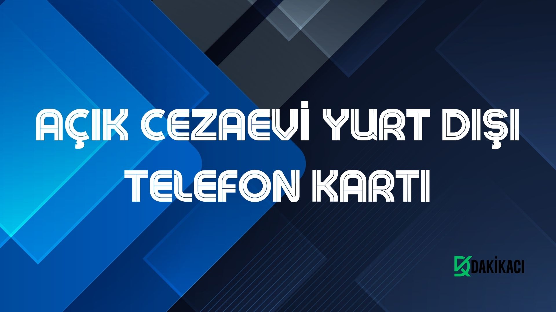 AÇIK CEZAEVİ YURT DIŞI TELEFON KARTI